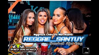 NEW_2023_REGGAE_SANTAI AJA CUY_ NGGINUS LEBU FT MD AUDIO SISTEM