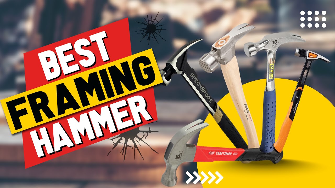 What is the Best Framing Hammer? Top Picks in 2025