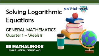 General Mathematics | Solving Logarithmic Equations