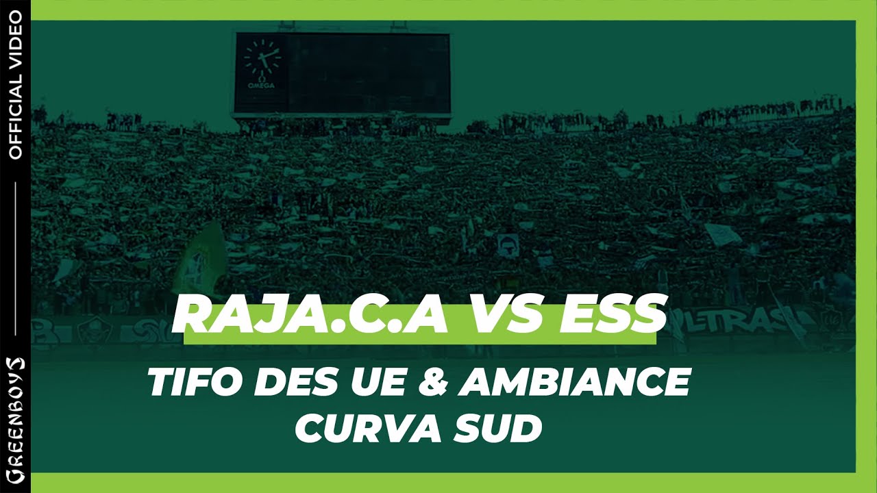 GREEN BOYS 05 | CAF : RAJA.C.A vs Ess | Tifo des UE & Ambiance Curva Sud