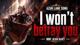 I won t betray you - MNF Jean Bart AZUR LANE SONG