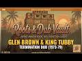 Glen Brown &amp; King Tubby — Termination Dub (1973-79) | Full Album | Roots &amp; Dub Vault