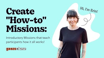 GooseChase: Create "How-to" Missions to Teach Participants How to Play