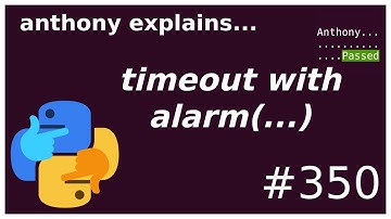 make your own timeout with alarm(...) (intermediate) anthony explains #350