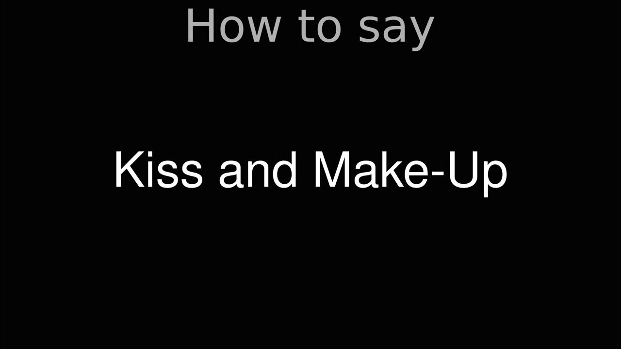 How to Pronounce correctly Kiss and MakeUp (Movie) YouTube
