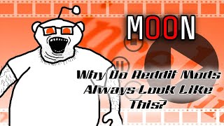 (Moon Reddit) Why Do Reddit Mods Always Look Like This Wealth