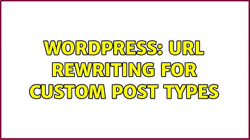 Wordpress: url rewriting for custom post types (2 Solutions!!)