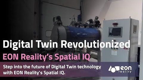 Digital Twin Revolutionized: EON Reality