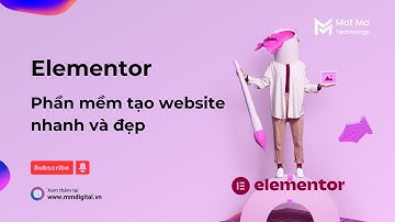 Elementor: Phần mềm tạo website nhanh và đẹp