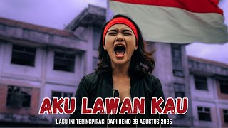 Aku Lawan Kauš„Lagu Ini Terinspirasi Dari Demo 28 Agustus 2025 Saat Hati Rakyat Telah Disakiti
