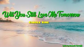 Will You Still Love Me Tomorrow - Carole  King(Lyrics)