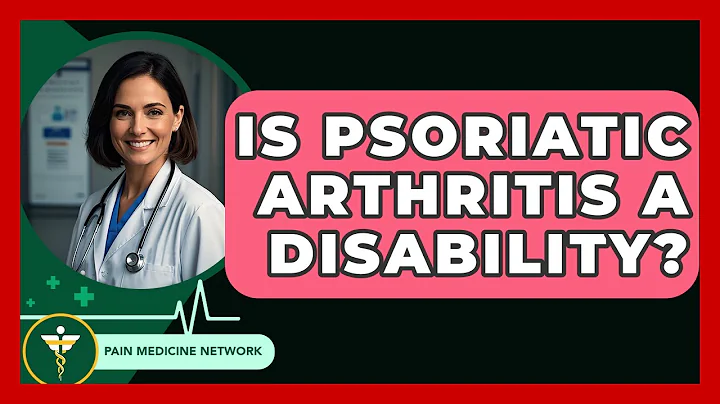 Is Psoriatic Arthritis A Disability? - Pain Medicine Network
