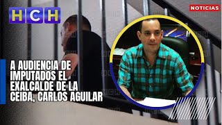A Audiencia De Imputados El Exalcalde De La Ceiba Carlos Aguilar