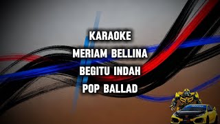 Meriam Bellina  Begitu Indah Karaoke Pop Ballad
