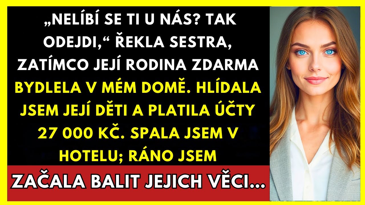 „Nelíbí Se Ti U Nás Bydlet? Tak Jdi,“ Řekla Sestra — Zatímco Oni U Mě Bydleli Zadarmo…