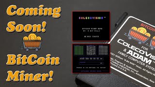 Coming Soon - BitCoin Miner for the ColecoVision
