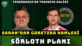 Fenerbahçede Transfer Kuli̇si̇ Sarandan Goretzka Hamlesi, Sörloth Planı Volkan Demir