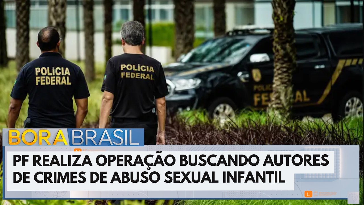 PF realiza megaoperação contra autores de crimes de abuso sexual infantil | Bora Brasil