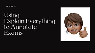 Using Explain Everything to Annotate Exams