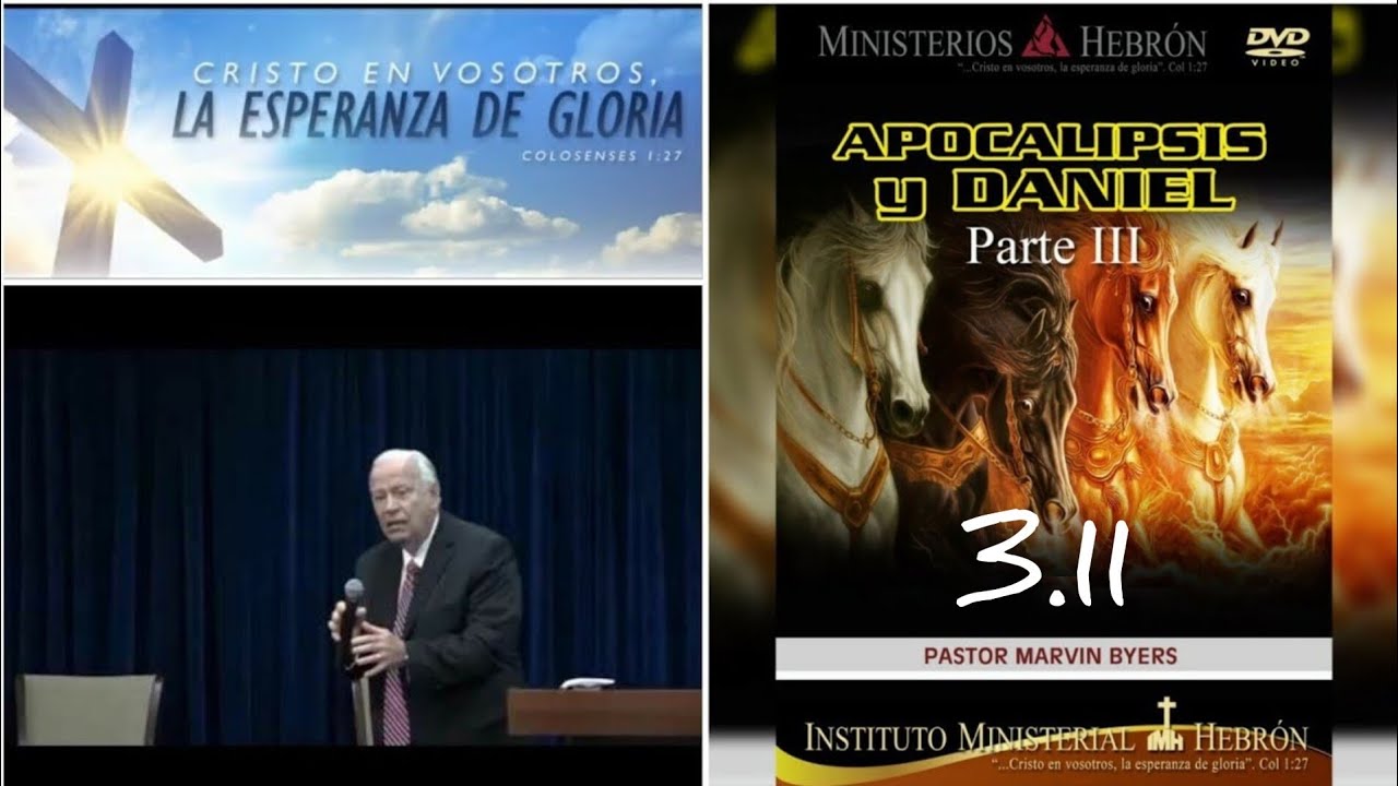 Apocalipsis y Daniel. Parte 3 - Lección 11. Pastor Marvin Byers. Ministerios Hebrón
