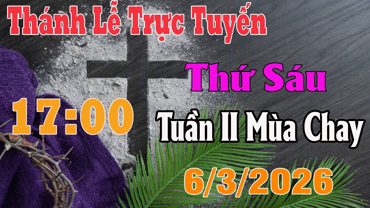 Thánh Lễ Trực Tuyến Hôm nay | Thứ Sáu Tuần II Mùa Chay |  6/3/ 2026 | Trực Tiếp