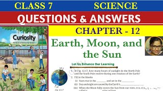 Class 7 Science | Chapter 12 Earth, Moon, and the Sun | Questions and Answers | Curiosity | NCERT