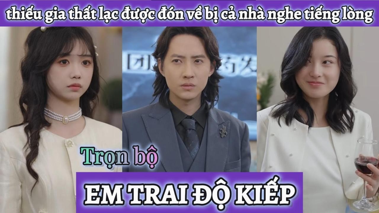 Thất lạc 20 năm được đón về bị cả nhà nghe được tiếng lòng, lật kèo vả mặt tên em trai trà xanh