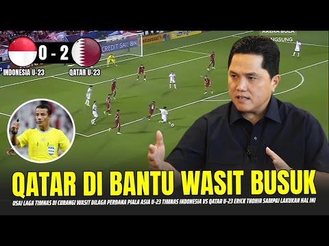 🔴TEGAS&amp;BERANI ‼️ Hasil Timnas Indonesia U-23 vs QATAR U-23 Piala Asia Qatar Erick Thohir Lakukan Ini