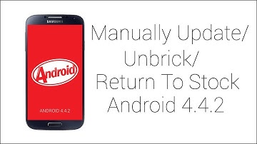 How To Manually Update Galaxy S4 to Android 4.4.2 / Unbrick / Return To Stock