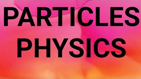 Particle physics।  Particles physics handwritten notes। CSIR NET। Jest। Gate। Pg entrance। MSc phy।