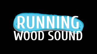 Running Wood Sound