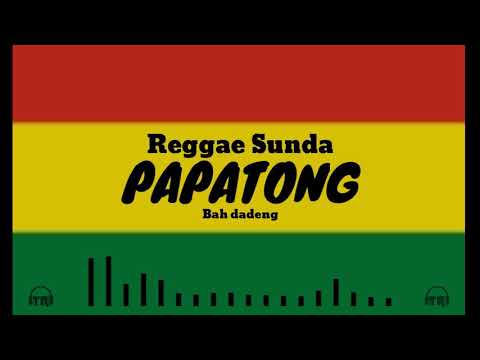 Reggae Sunda PAPATONG - BAH DADENG