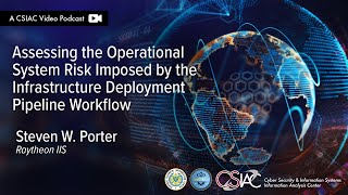 CSIAC Podcast  Assessing the Operational Risk Imposed by the Infrastructure Deployment Pipeline