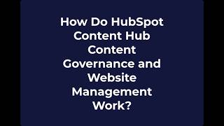 How Do HubSpot Content Hub Content Governance and Website Management Work?