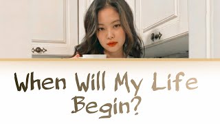 Download Lagu JENNIE (Blackpink) - When Will My Life Begin? (from \ MP3