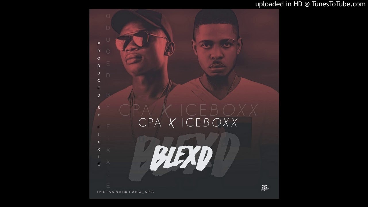 Watch CPA Ft Iceboxx - Blexd @Yung_Cpa @iamIceboxx on YouTube Watch CPA Ft Iceboxx - Blexd @Yung_Cpa @iamIceboxx on YouTube