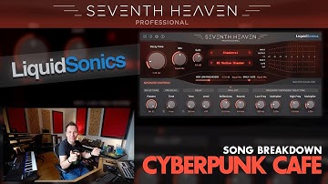 LiquidSonics Seventh Heaven Professional | Song Breakdown: Cyberpunk Cafe