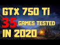 GTX 750 Ti In 2020 Benchmark Test In 35 Games