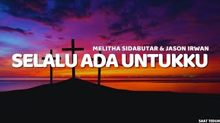 Selalu Ada Untukku - Melitha Sidabutar, Jason Irwan (Lirik)