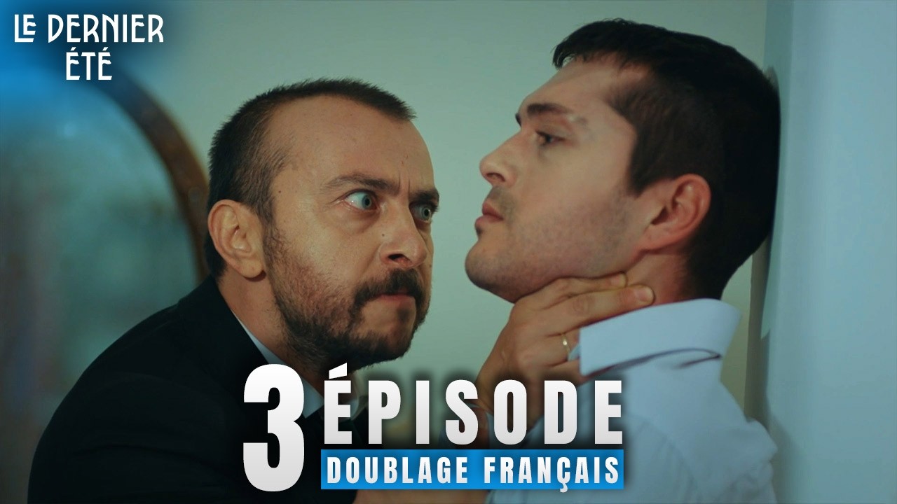 Le Dernier Été Son Yaz 3 Épisode Doublage Français Série Turqu