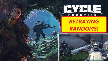 Betraying Randoms in The Cycle: Frontier!