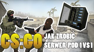 CS:GO - PORADNIK - JAK ZROBIĆ SERWER POD 1 VS 1