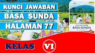 KUNCI JAWABAN BASA SUNDA KELAS 6 HALAMAN 77 II RANCAGE DIAJAR BASA SUNDA