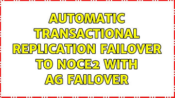 automatic transactional replication failover to noce2 with AG failover