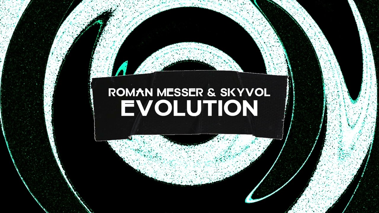 Watch Roman Messer & Skyvol - Evolution on YouTube Watch Roman Messer & Skyvol - Evolution on YouTube