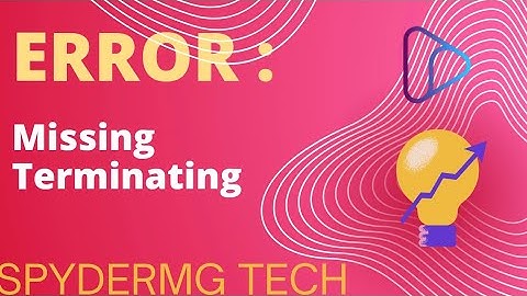 Error : Missing Terminating