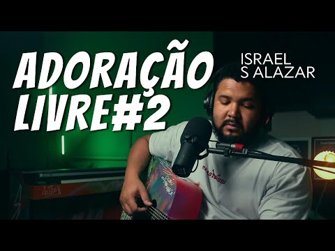 Israel Salazar | Adoração Livre #2
