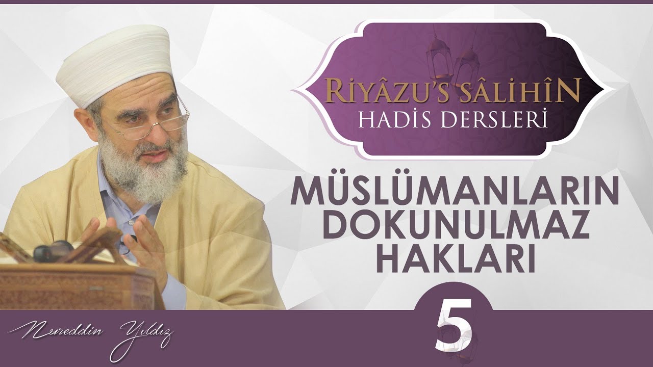 139) MÜSLÜMANLARIN DOKUNULMAZ HAKLARI - [5] / (235,236,237. Hadis-i Şerifler)