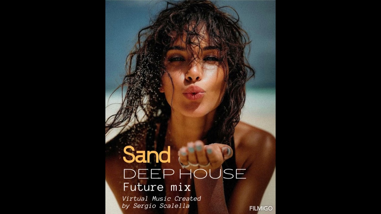 Sergio Scalella / Sand / Deep House / Future Mix / Virtual Music Created by SescaVirtualMix. 