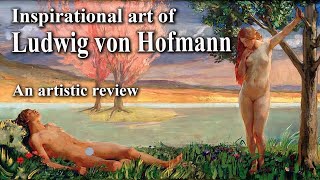 Inspirational art of Ludwig von Hofmann